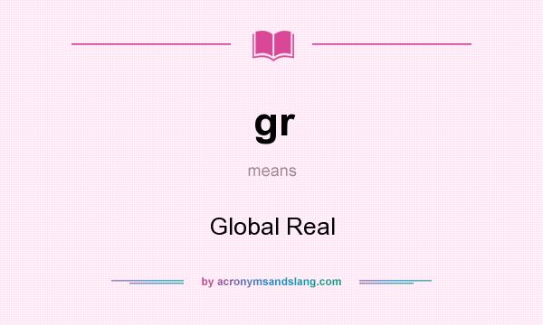 What does gr mean? It stands for Global Real