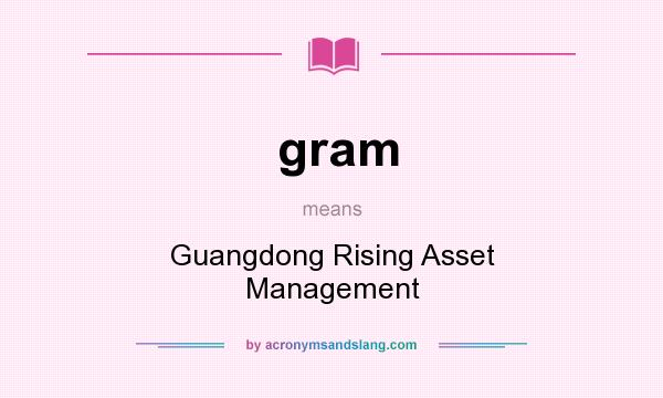 What does gram mean? It stands for Guangdong Rising Asset Management