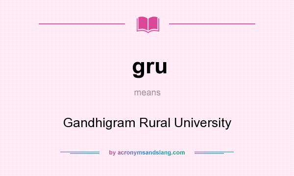 What does gru mean? It stands for Gandhigram Rural University