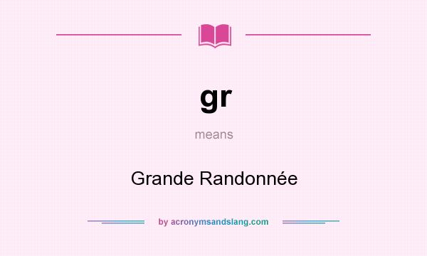 What does gr mean? It stands for Grande Randonnée