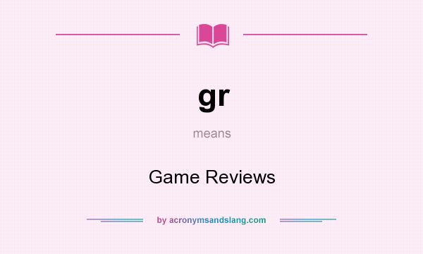What does gr mean? It stands for Game Reviews
