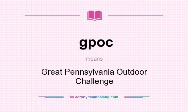 What does gpoc mean? It stands for Great Pennsylvania Outdoor Challenge