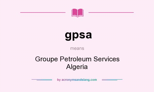 What does gpsa mean? It stands for Groupe Petroleum Services Algeria
