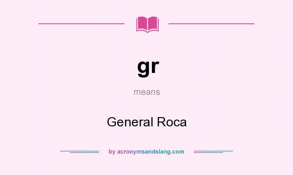 What does gr mean? It stands for General Roca