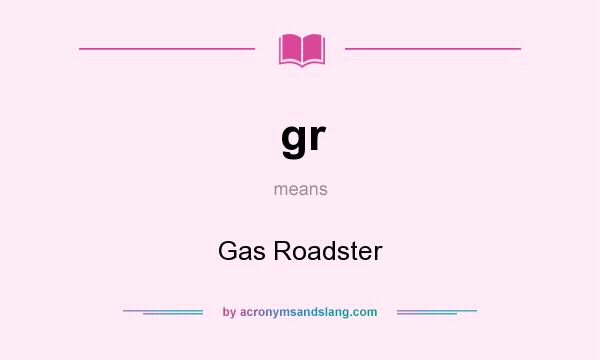 What does gr mean? It stands for Gas Roadster
