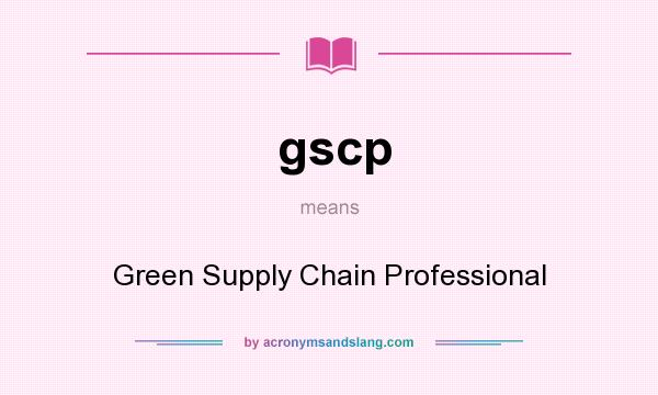 What does gscp mean? It stands for Green Supply Chain Professional