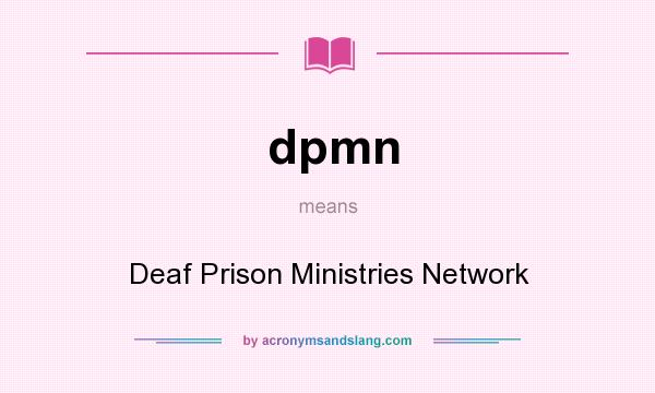 What does dpmn mean? It stands for Deaf Prison Ministries Network