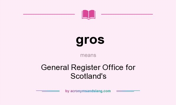 What does gros mean? It stands for General Register Office for Scotland`s