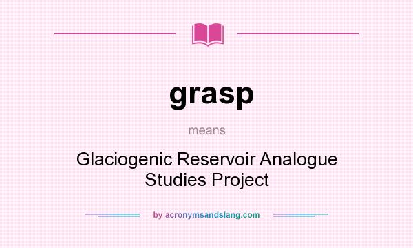 What does grasp mean? It stands for Glaciogenic Reservoir Analogue Studies Project