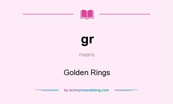 What does gr mean? It stands for Golden Rings