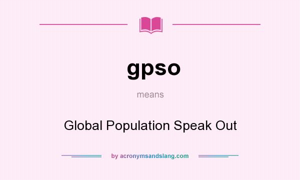 What does gpso mean? It stands for Global Population Speak Out