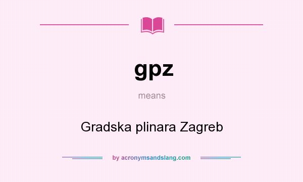 What does gpz mean? It stands for Gradska plinara Zagreb