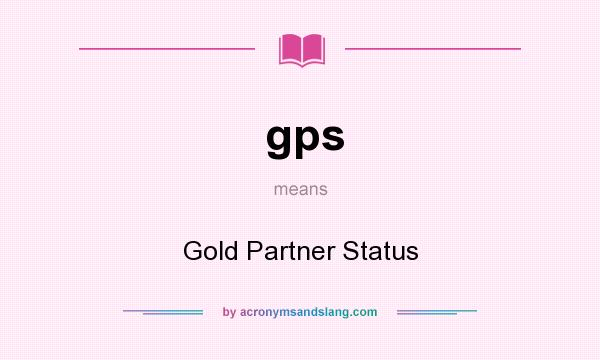 What does gps mean? It stands for Gold Partner Status