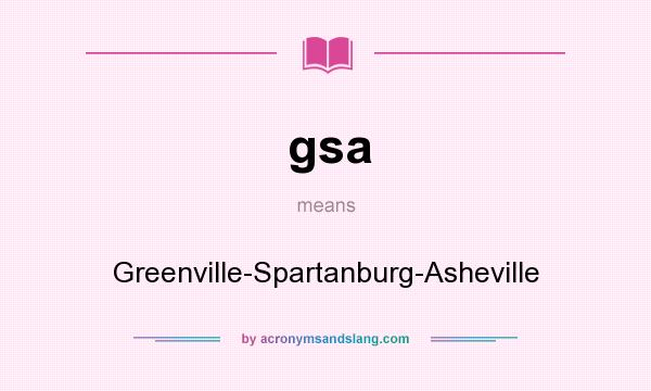 What does gsa mean? It stands for Greenville-Spartanburg-Asheville