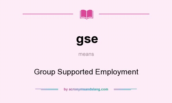 What does gse mean? It stands for Group Supported Employment