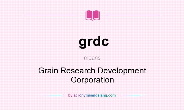 What does grdc mean? It stands for Grain Research Development Corporation