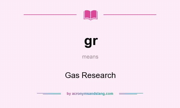 What does gr mean? It stands for Gas Research