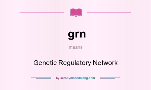 What does grn mean? It stands for Genetic Regulatory Network