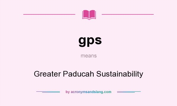 What does gps mean? It stands for Greater Paducah Sustainability