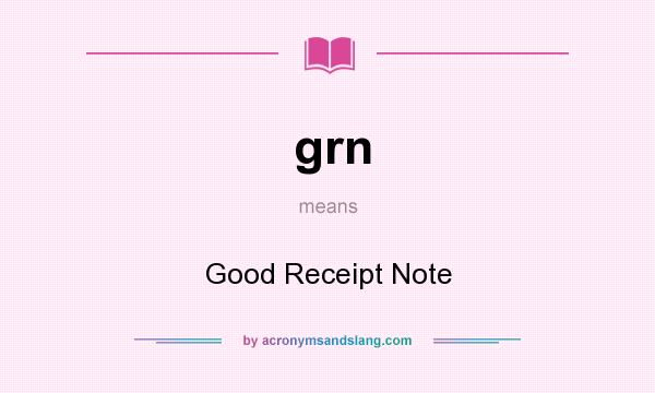 What does grn mean? It stands for Good Receipt Note