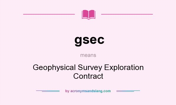 What does gsec mean? It stands for Geophysical Survey Exploration Contract
