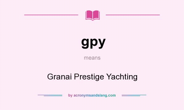 What does gpy mean? It stands for Granai Prestige Yachting