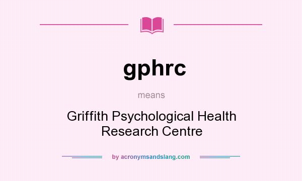 What does gphrc mean? It stands for Griffith Psychological Health Research Centre