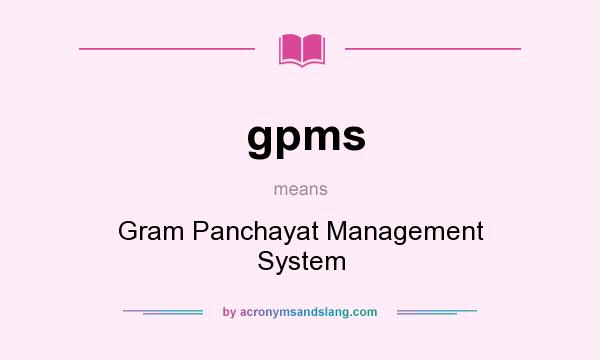 What does gpms mean? It stands for Gram Panchayat Management System