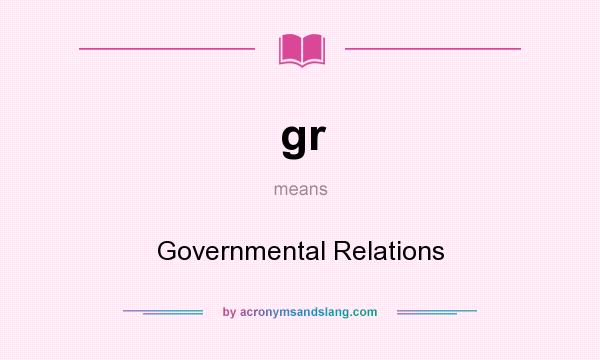 What does gr mean? It stands for Governmental Relations