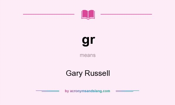 What does gr mean? It stands for Gary Russell