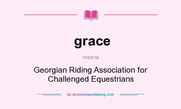What does grace mean? It stands for Georgian Riding Association for Challenged Equestrians