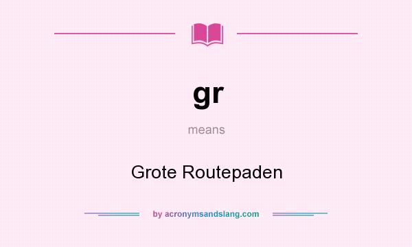 What does gr mean? It stands for Grote Routepaden