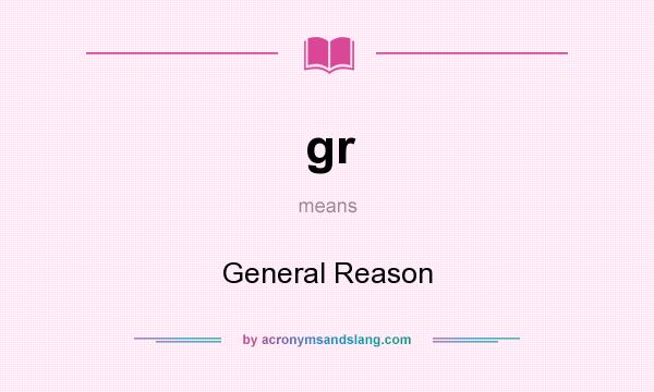 What does gr mean? It stands for General Reason