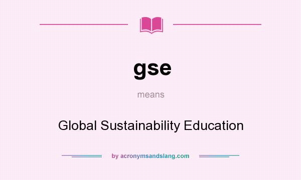 What does gse mean? It stands for Global Sustainability Education