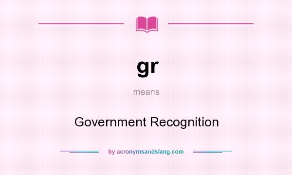 What does gr mean? It stands for Government Recognition