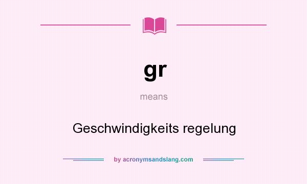 What does gr mean? It stands for Geschwindigkeits regelung