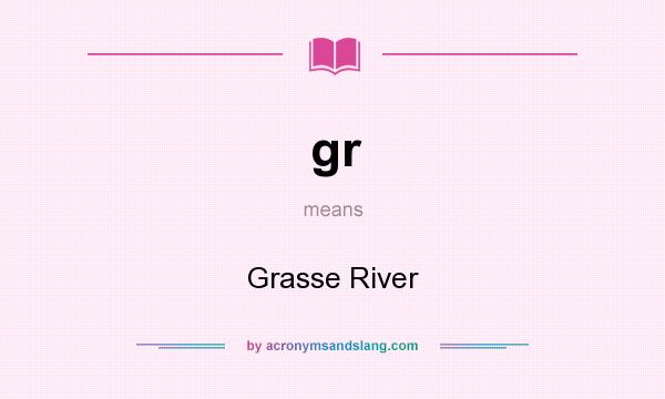What does gr mean? It stands for Grasse River