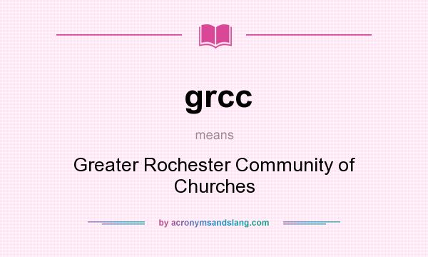 What does grcc mean? It stands for Greater Rochester Community of Churches