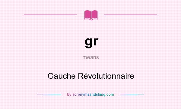 What does gr mean? It stands for Gauche Révolutionnaire