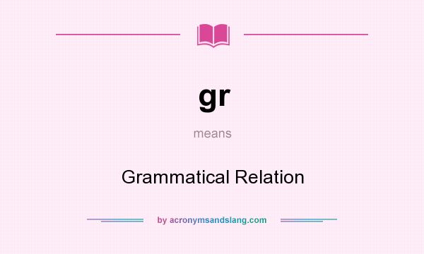 What does gr mean? It stands for Grammatical Relation