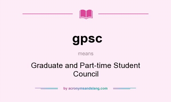 What does gpsc mean? It stands for Graduate and Part-time Student Council