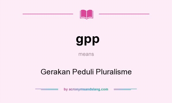 What does gpp mean? It stands for Gerakan Peduli Pluralisme