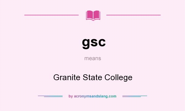 What does gsc mean? It stands for Granite State College