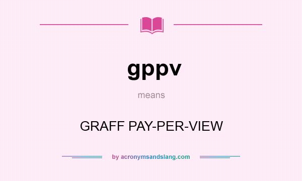 What does gppv mean? It stands for GRAFF PAY-PER-VIEW