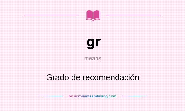 What does gr mean? It stands for Grado de recomendación