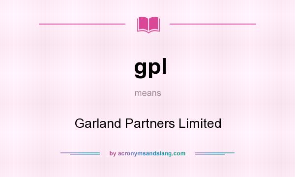 What does gpl mean? It stands for Garland Partners Limited