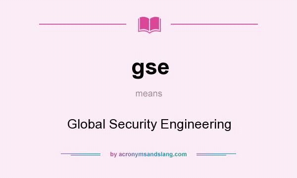 What does gse mean? It stands for Global Security Engineering