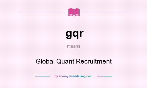 What does gqr mean? It stands for Global Quant Recruitment