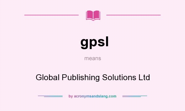 What does gpsl mean? It stands for Global Publishing Solutions Ltd