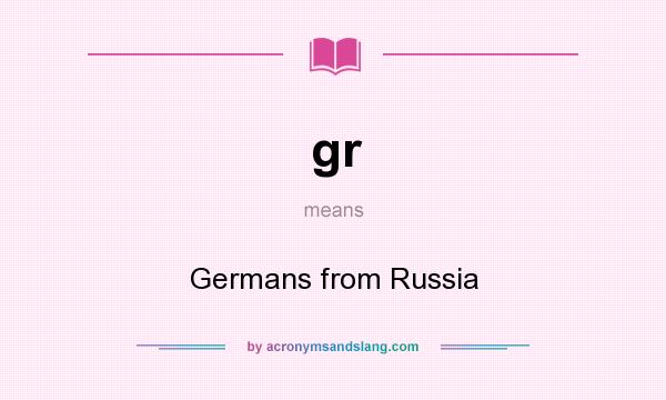 What does gr mean? It stands for Germans from Russia